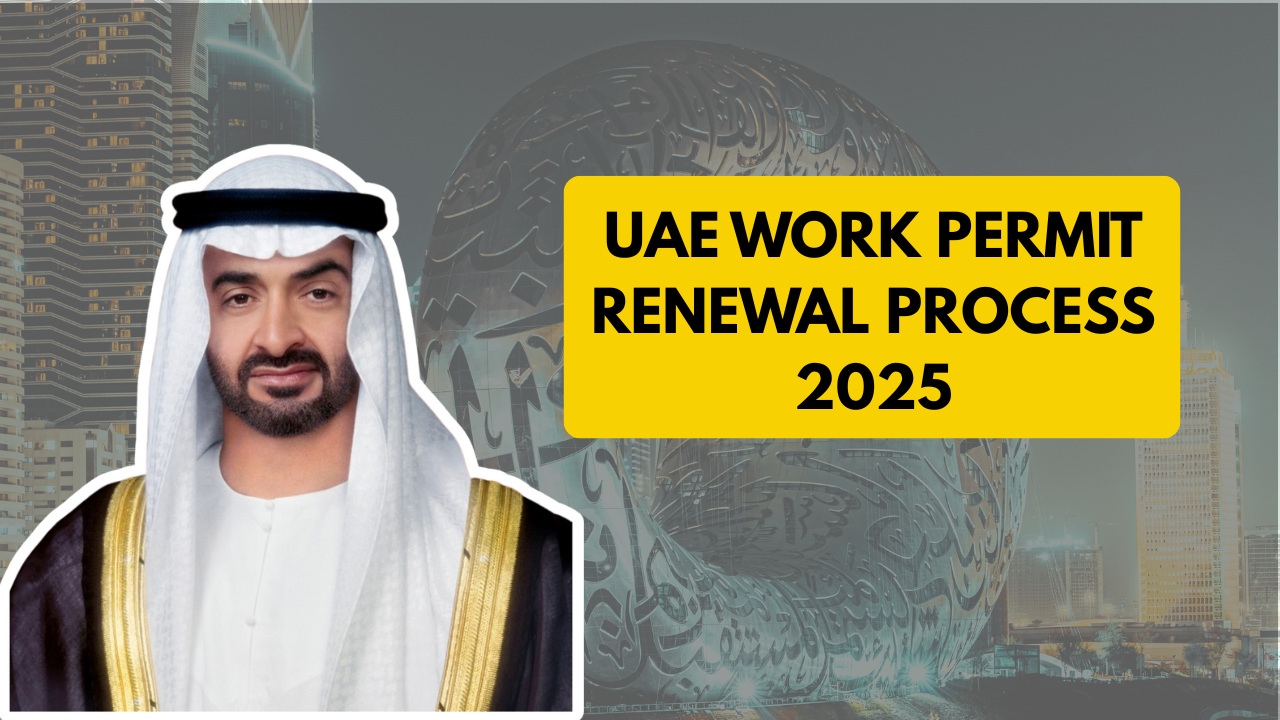 UAE Work Visa Renewal 2025 – Step-by-Step Guide for Foreign Workers